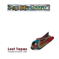Pop Mechanix Lost Tapes (parallel Universe)