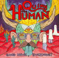 Quinn The Human Good News, Everyone!