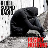 Rebel Sound Radio Regret Nothing