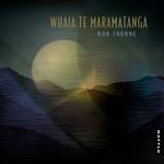 Rob Thorne Toi Puoro Whaia Te Maramatanga