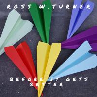 Ross W. Turner Before It Gets Better