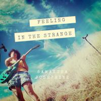 Samantha Josephine Feeling In The Strange
