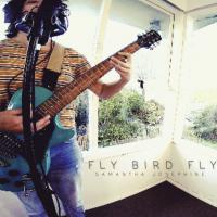 Samantha Josephine Fly Bird Fly