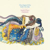 Sarah Mary Chadwick The Queen Who Stole The Sky