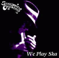 Screaming Orgasms We Play Ska