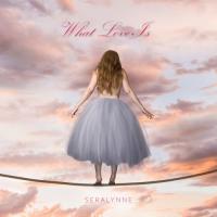 Seralynne What Love Is