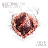 Setting Fire To Stacey Love & War