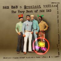 Sex Dad Sex Dad's Greatest Hits: The Very Best Of Sex Dad