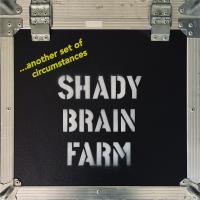 Shady Brain Farm ...another Set Of Circumstances