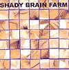 Shady Brain Farm Shady Brain Farm