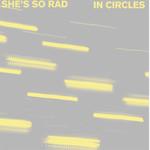 She's So Rad In Circles