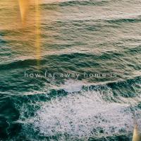 Simon Hirst How Far Away Home Is