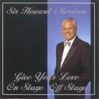Sir Howard Morrison Give Your Love On Stage Off Stage