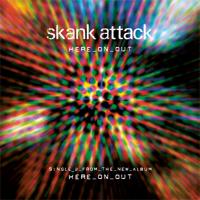 Skank Attack Here On Out