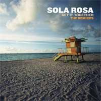 Sola Rosa Get It Together The Remixes