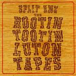 Split Enz The Rootin' Tootin' Luton Tapes
