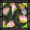Straitjacket Fits Missing From Melt
