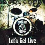 Swamp Thing Let's Get Live