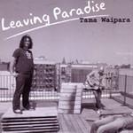 Tama Waipara Leaving Paradise