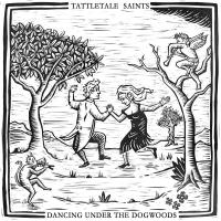 Tattletale Saints Dancing Under The Dogwoods