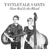 Tattletale Saints How Red Is The Blood