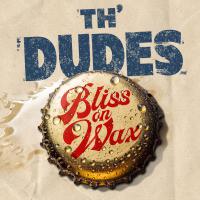 Th' Dudes Bliss On Wax
