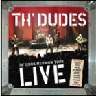 Th' Dudes Th' 2006 Reunion Tour: Live