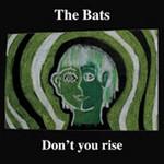 The Bats Don't You Rise