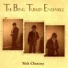 The Bing Turkby Ensemble Sick Chutney