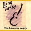 The Bing Turkby Ensemble The Barrel Is Empty