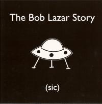 The Bob Lazar Story (sic)