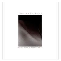 The Body Lyre December Marches
