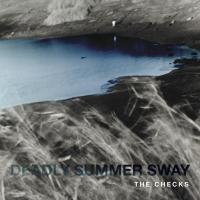 The Checks Deadly Summer Sway
