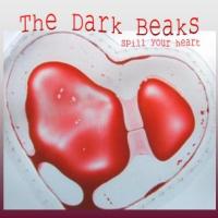 The Dark Beaks Spill Your Heart