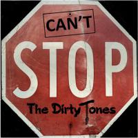 The Dirty Tones Can't Stop