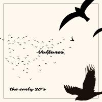 The Early 20’s Vultures