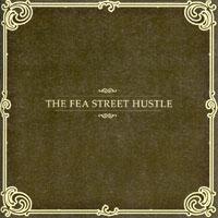 The Fea Street Hustle The Fea Street Hustle