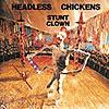 The Headless Chickens Stunt Clown