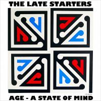 The Late Starters Age: A State Of Mind