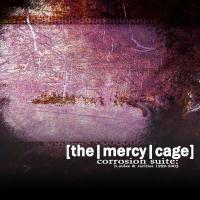 The Mercy Cage Corrosion Suite: B Sides & Rarities 1999 2003