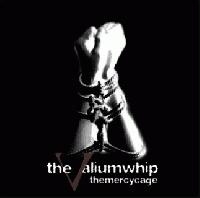 The Mercy Cage The Valium Whip