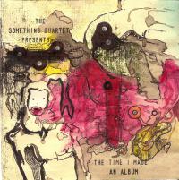 The Something Quartet The Time I Made An Album