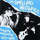The Spelling Mistakes Epileptic Apocalypse : Disc Two