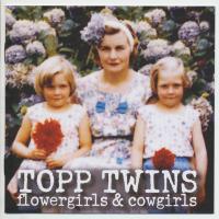 The Topp Twins Flowergirls & Cowgirls