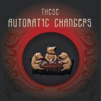 These Automatic Changers These Automatic Changers