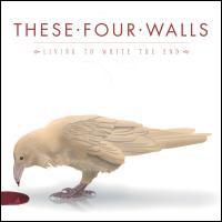 These Four Walls Living To Write The End