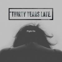 Thirty Years Late Fight On