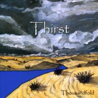 Thousandfold Thirst