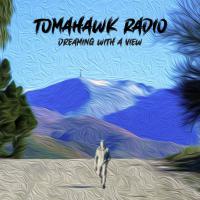 Tomahawk Radio Dreaming With A View