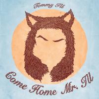 Tommy Ill Come Home Mr. Ill
